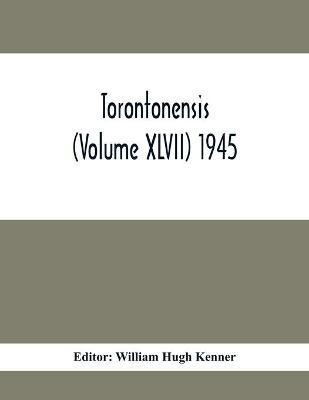 Torontonensis (Volume XIVII) 1945(English, Paperback, unknown)
