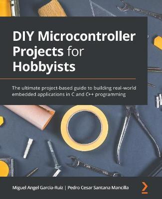 DIY Microcontroller Projects for Hobbyists(English, Paperback, Garcia-Ruiz Miguel Angel)