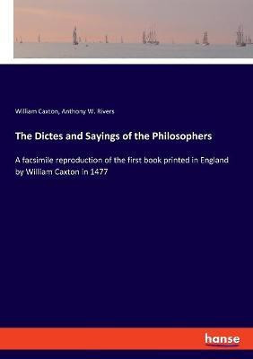 The Dictes and Sayings of the Philosophers(English, Paperback, Caxton William)