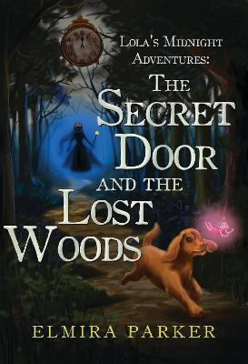 Lola's Midnight Adventures: The Secret Door and The Lost Woods(English, Paperback, Parker Elmira)