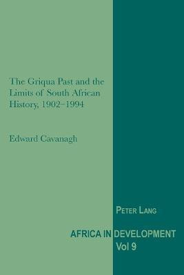 The Griqua Past and the Limits of South African History, 1902-1994(English, Paperback, Cavanagh Edward)