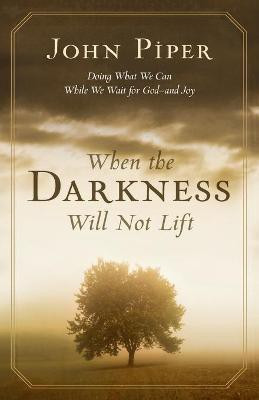 When the Darkness Will Not Lift(English, Paperback, Piper John)