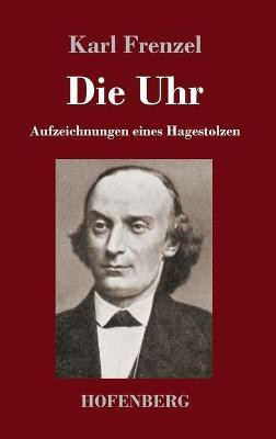 Die Uhr(German, Hardcover, Frenzel Karl)