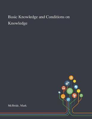 Basic Knowledge and Conditions on Knowledge(English, Paperback, McBride Mark)