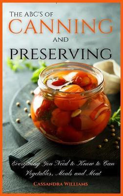 The ABC'S of Canning and Preserving(English, Hardcover, Williams Cassandra)