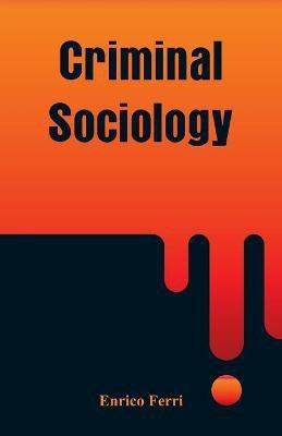 Criminal Sociology(English, Paperback, Ferri Enrico)