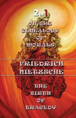 On The Genealogy Of Morals & The Birth Of Tragedy (2In1)(English, Paperback, Nietzsche Friedrich)
