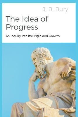 The Idea of Progress(English, Paperback, Bury J B)