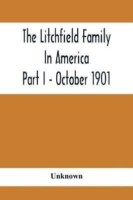 The Litchfield Family In America; Part I - October 1901(English, Paperback, unknown)