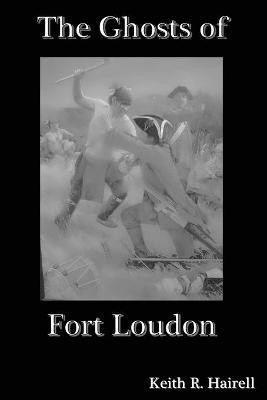 The Ghosts of Fort Loudon(English, Paperback, Hairell Keith R)