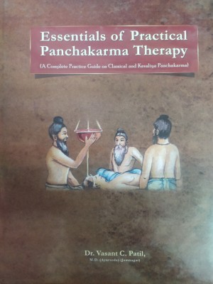 ESSENTIALS OF PRACTICAL PANCHAKARMA THERAPY ( A Complete Practical Guide On Classical And Keraliya Panchkarma)(Hardcover, DR. VASANT C. PATIL)