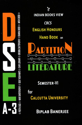 DSE A-3 CBCS English Honours Hand Book On Partition Literature Semester-VI For Calcutta University(Paperback, Biplab Banerjee)