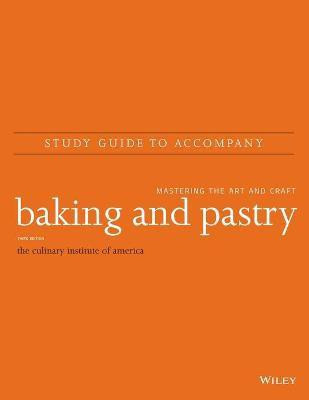 Baking and Pastry: Mastering the Art and Craft, 3e Study Guide(English, Paperback, The Culinary Institute of America (CIA))