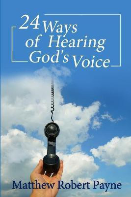 24 Ways of Hearing God's Voice(English, Paperback, Payne Matthew Robert)