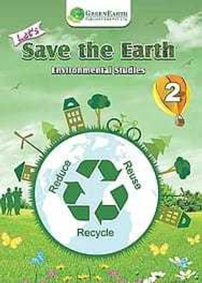 LET'S SAVE THE EARTH 2(GREEN EARTH PUBLICATION PVT. LTD., RACHNA MEHTA)