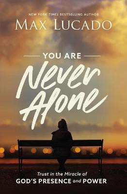 You Are Never Alone(English, Paperback, Lucado Max)