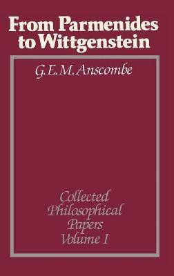 From Parmenides to Wittgenstein, Volume 1(English, Hardcover, Anscombe G. E. M.)