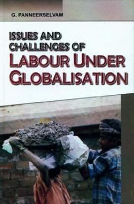 Issues and Challenges of Labour Under Globalisation(English, Hardcover, Panneerselvam R.)