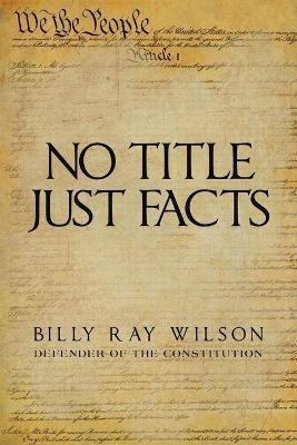 No Title Just Facts(English, Paperback, Wilson Billy Ray)