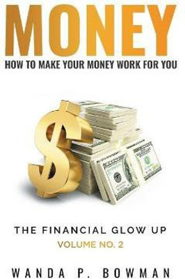 Money - How to Make Your Money Work for You(English, Paperback, Bowman Wanda P)