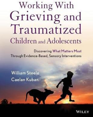 Working with Grieving and Traumatized Children and Adolescents(English, Paperback, Steele William)