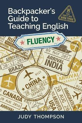 Backpacker's Guide to Teaching English Book 3 Fluency(English, Paperback, Thompson Judy)