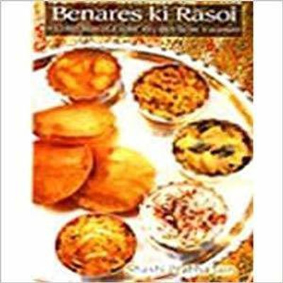 Benares Ki Rasoi:A Collection of Exotic Recipes from Varanasi(English, Hardcover, Jain Shashi Prabha)