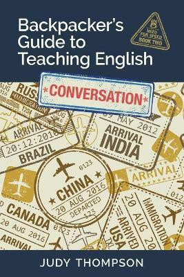 Backpacker's Guide to Teaching English Book 2 Conversation(English, Paperback, Thompson Judy)