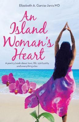 An Island Woman's Heart(English, Paperback, Garcia-Janis Elizabeth A MD)