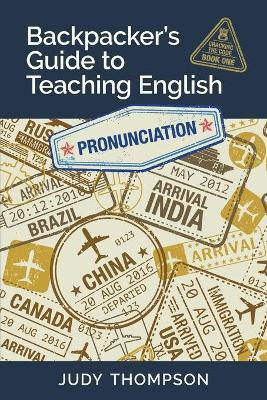Backpacker's Guide to Teaching English Book 1 Pronunciation(English, Paperback, Thompson Judy)