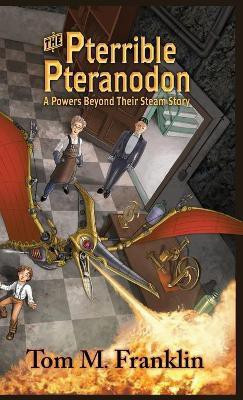 The Pterrible Pteranodon(English, Hardcover, Franklin Tom M)