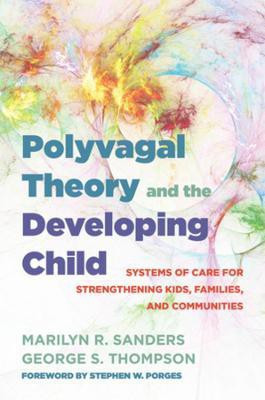 Polyvagal Theory and the Developing Child(English, Hardcover, Sanders Marilyn R.)