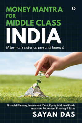 Money Mantra for Middle Class India(English, Paperback, Sayan Das)