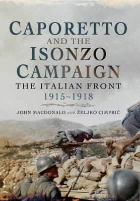 Caporetto and the Isonzo Campaign: The Italian Front, 1915-1918(English, Paperback, MacDonald John)