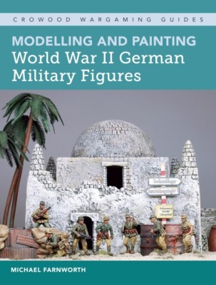 Modelling and Painting World War II German Military Figures(English, Paperback, Farnworth Michael)