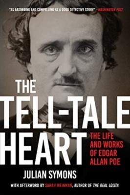 The Tell-Tale Heart: The Life and Works of Edgar Allan Poe [Hardcover] Symons, Julian and Weinman, Sarah(Hardcover, Symons, Julian, Weinman, Sarah)