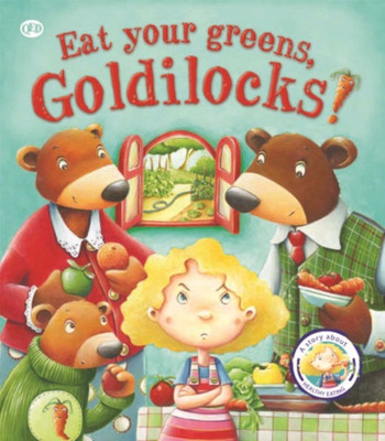 Fairytales Gone Wrong: Eat Your Greens, Goldilocks(English, Paperback, Smallman Steve)
