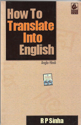 How To Translate Into English Anglo-Hindi(Paperback, R P SINHA)