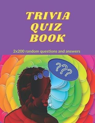 TRIVIA QUIZ BOOK - 2x200 random questions and answers(English, Paperback, King Margaret)