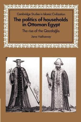 The Politics of Households in Ottoman Egypt(English, Paperback, Hathaway Jane)