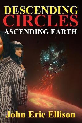 Descending Circles Ascending Earth(English, Paperback, Ellison John Eric)