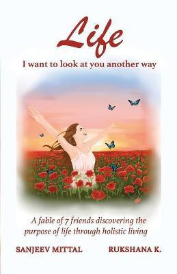 Life I want to look at you another way(English, Paperback, Mittal Sanjeev)