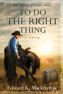 To Do the Right Thing(English, Paperback, Mackendrik Edward K)