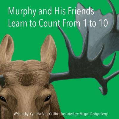Murphy and His Friends Learn to Count From 1 to 10(English, Paperback, Griffin Cynthia Scott)