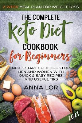 The Complete Keto Diet Cookbook for Beginners(English, Paperback, Lor Anna)