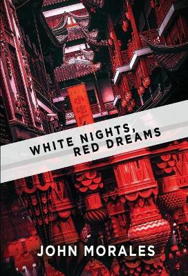 White Nights, Red Dreams(English, Hardcover, Morales John)