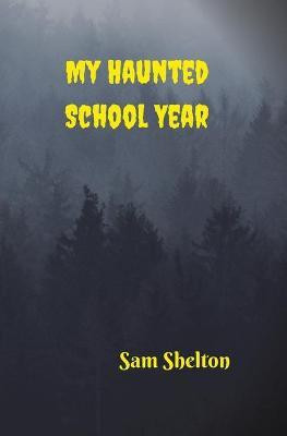 My Haunted School Year(English, Paperback, Shelton Sam)
