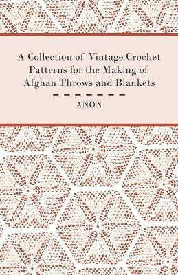 A Collection of Vintage Crochet Patterns for the Making of Afghan Throws and Blankets(English, Paperback, Anon)