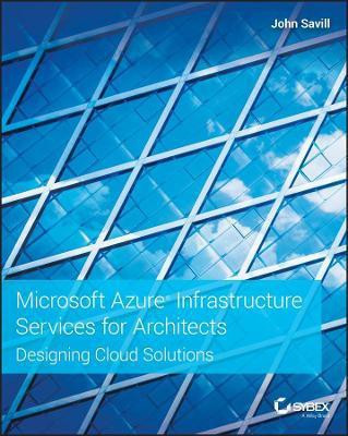 Microsoft Azure Infrastructure Services for Architects(English, Paperback, Savill John)