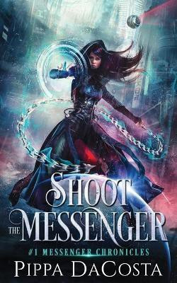 Shoot the Messenger(English, Paperback, Dacosta Pippa)